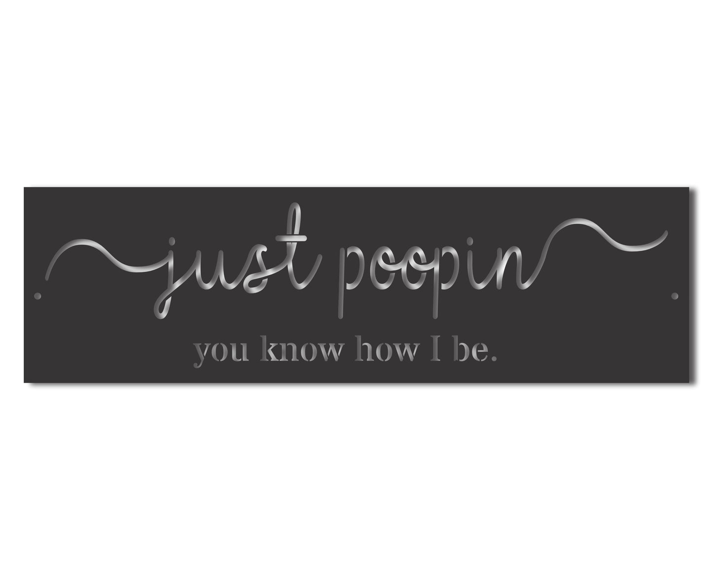 Custom Metal Just Poopin Wall Art | Indoor Outdoor | Up to 46" | 20+ Color Options