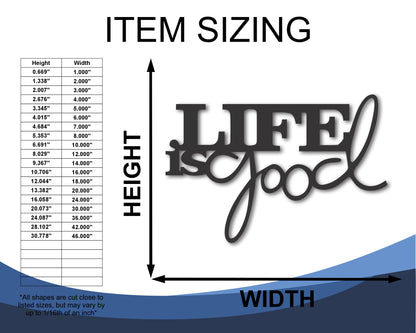 Custom Metal Life is Good Wall Art | Indoor Outdoor | Up to 46" | 20+ Color Options