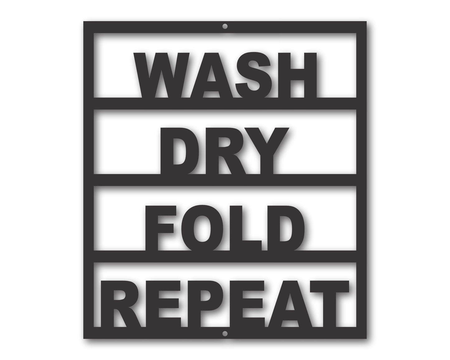 Custom Metal Wash Dry Fold Repeat Laundry  Wall Art | Indoor Outdoor | Up to 46" | 20+ Color Options