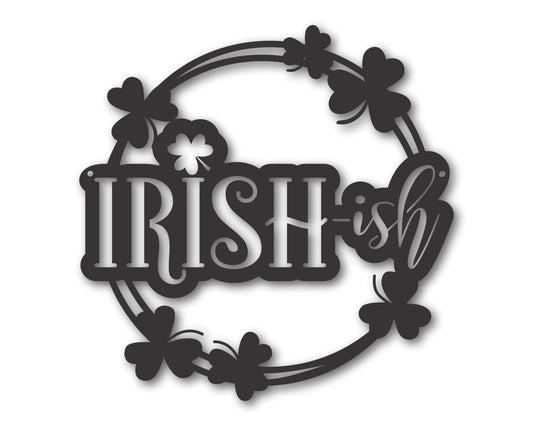 Custom Metal Irish-ish Wall Art | Indoor Outdoor | Up to 46" | 20+ Color Options