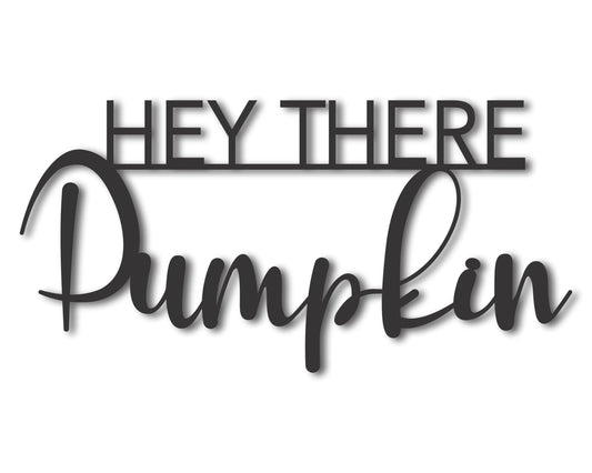 Custom Metal Hey There Pumpkin Wall Art | Indoor Outdoor | Up to 46" | 20+ Color Options