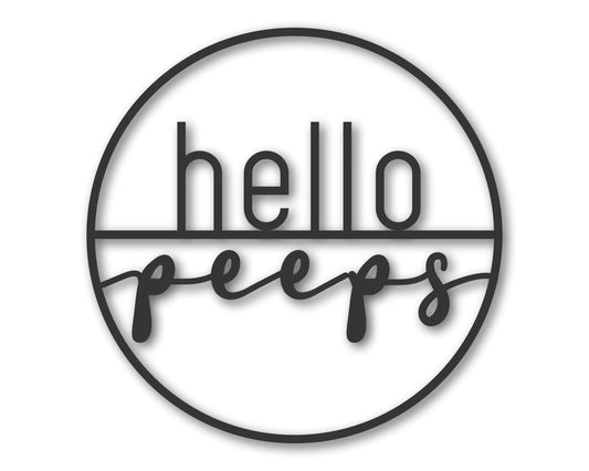 Custom Metal Hello Peeps Wall Art | Indoor Outdoor | Up to 46" | 20+ Color Options