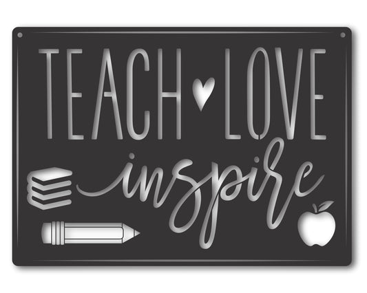 Custom Metal Teach, Love, Inspire Wall Art | Indoor Outdoor | Up to 46" | 20+ Color Options