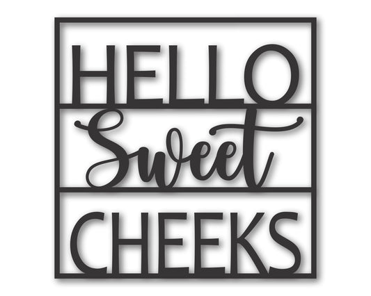 Custom Metal Hello Sweet Cheeks Wall Art | Indoor Outdoor | Up to 46" | 20+ Color Options