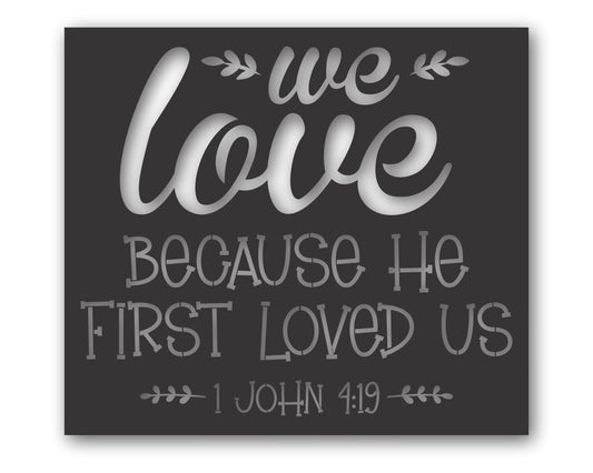 Custom Metal 1 John 4:19 Wall Art | Indoor Outdoor | Up to 46" | 20+ Color Options