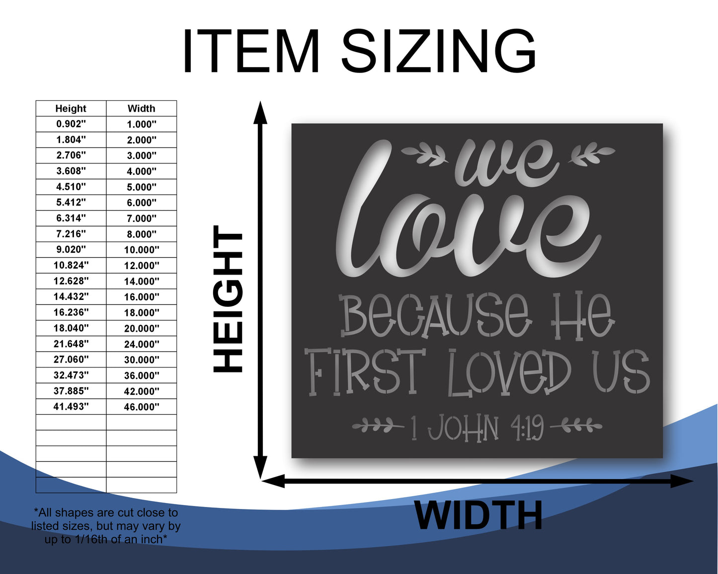 Custom Metal 1 John 4:19 Wall Art | Indoor Outdoor | Up to 46" | 20+ Color Options