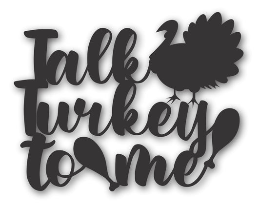 Custom Metal Talk Turkey to Me Wall Art | Indoor Outdoor | Up to 46" | 20+ Color Options